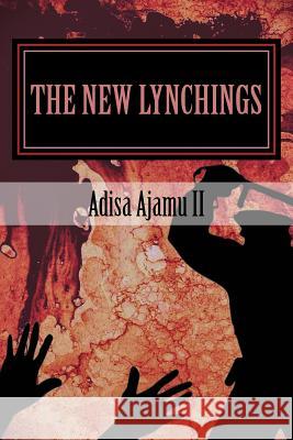 The New Lynchings Adisa Ajam 9781548151928 Createspace Independent Publishing Platform - książka