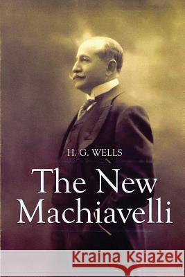 The New Machiavelli H. G. Wells 9781519633255 Createspace Independent Publishing Platform - książka