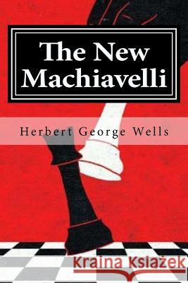 The New Machiavelli Herbert George Wells Hollybook 9781522970644 Createspace Independent Publishing Platform - książka