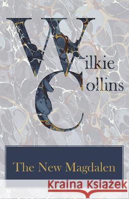 The New Magdalen Wilkie Collins 9781447471059 Grizzell Press - książka