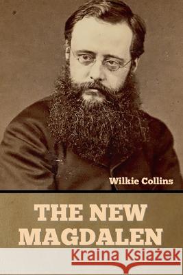 The New Magdalen Wilkie Collins 9781636375922 Bibliotech Press - książka