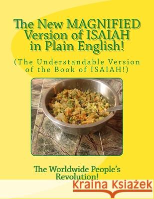 The New MAGNIFIED Version of ISAIAH in Plain English!: (The Understandable Version of the Book of ISAIAH!) Worldwide People Revolution! 9781727856675 Createspace Independent Publishing Platform - książka