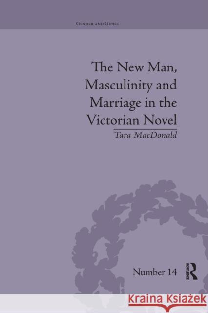 The New Man, Masculinity and Marriage in the Victorian Novel Tara MacDonald 9780367875985 Routledge - książka