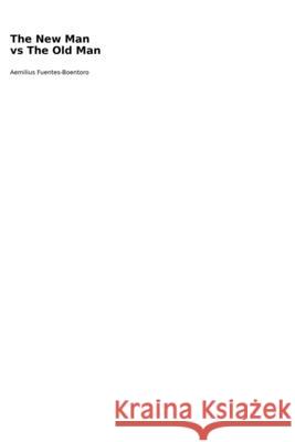 The New Man vs The Old Man Fuentes-Boentoro 9781764161107 Aemilius Fb Press - książka
