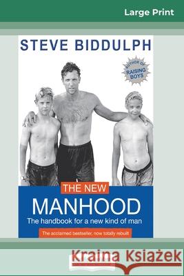 The New Manhood: The Handbook for a New Kind of Man (16pt Large Print Edition) Steve Biddulph 9780369316103 ReadHowYouWant - książka