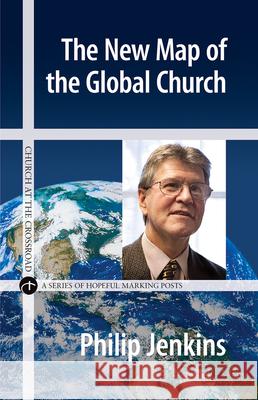 The New Map of the Global Church Philip Jenkins 9780824520786 Crossroad Publishing Company - książka