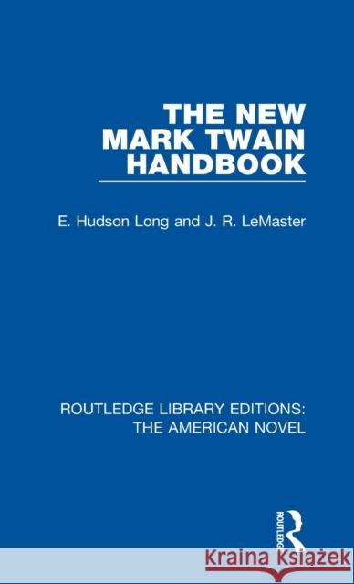 The New Mark Twain Handbook E. Hudson Long, J. R. LeMaster 9781138502079 Taylor and Francis - książka