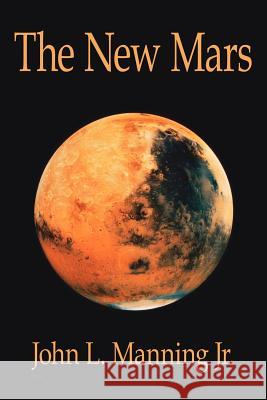 The New Mars John L. Mannin 9781425910334 Authorhouse - książka