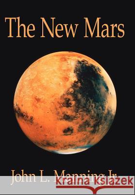 The New Mars John L. Mannin 9781425910341 Authorhouse - książka