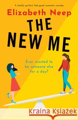 The New Me: A totally perfect, feel-good romantic comedy Elizabeth Neep 9781800196414 Bookouture - książka