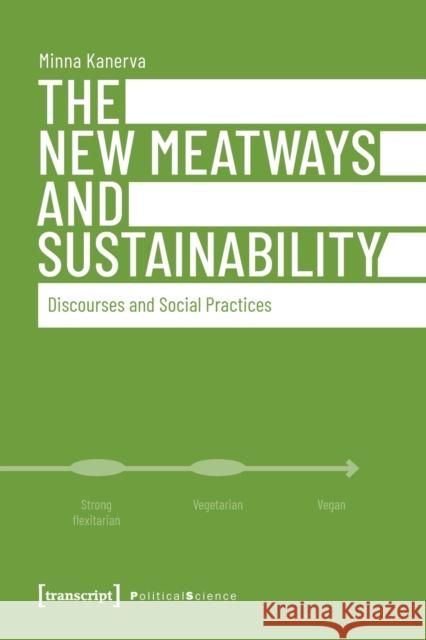 The New Meatways and Sustainability: Discourses and Social Practices Minna Kanerva 9783837654332 Transcript Publishing - książka