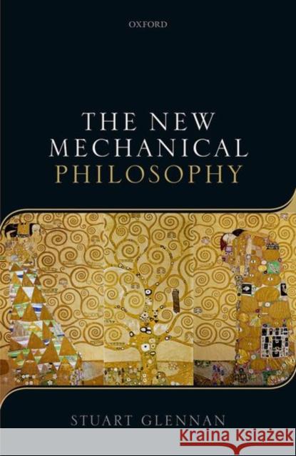 The New Mechanical Philosophy Stuart Glennan 9780198779711 Oxford University Press, USA - książka