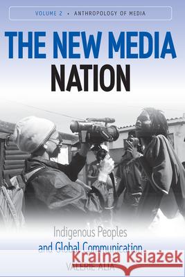 The New Media Nation: Indigenous Peoples and Global Communication Alia, Valerie 9780857456069  - książka
