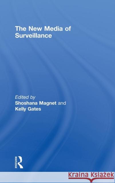 The New Media of Surveillance Shoshana Magnet Kelly Gates  9780415480772 Taylor & Francis - książka