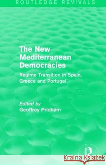 The New Mediterranean Democracies: Regime Transition in Spain, Greece and Portugal  9781138960091 Taylor and Francis - książka