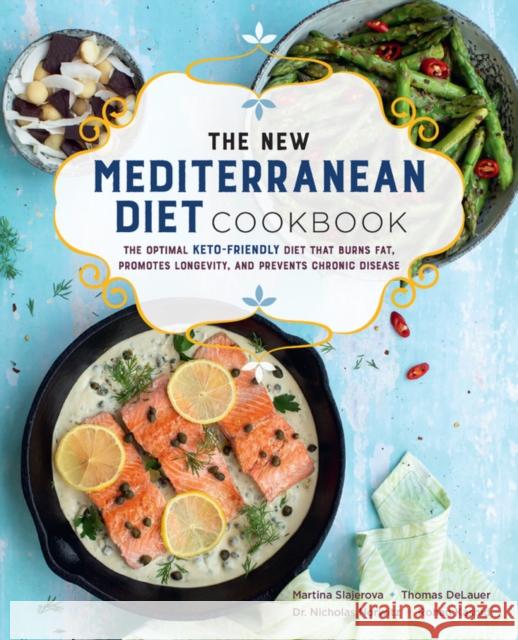 The New Mediterranean Diet Cookbook: The Optimal Keto-Friendly Diet that Burns Fat, Promotes Longevity, and Prevents Chronic Disease Rohan Kashid 9781589239913 Fair Winds Press - książka