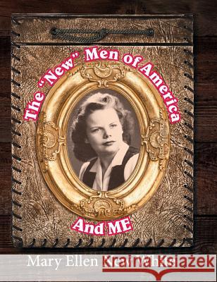 The New Men of America and ME Mary Ellen New-White 9781479605460 Aspect - książka