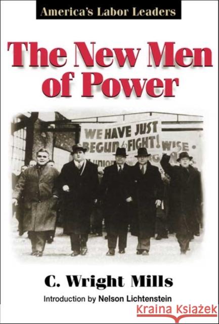 The New Men of Power: America's Labor Leaders Mills, C. Wright 9780252069482 University of Illinois Press - książka