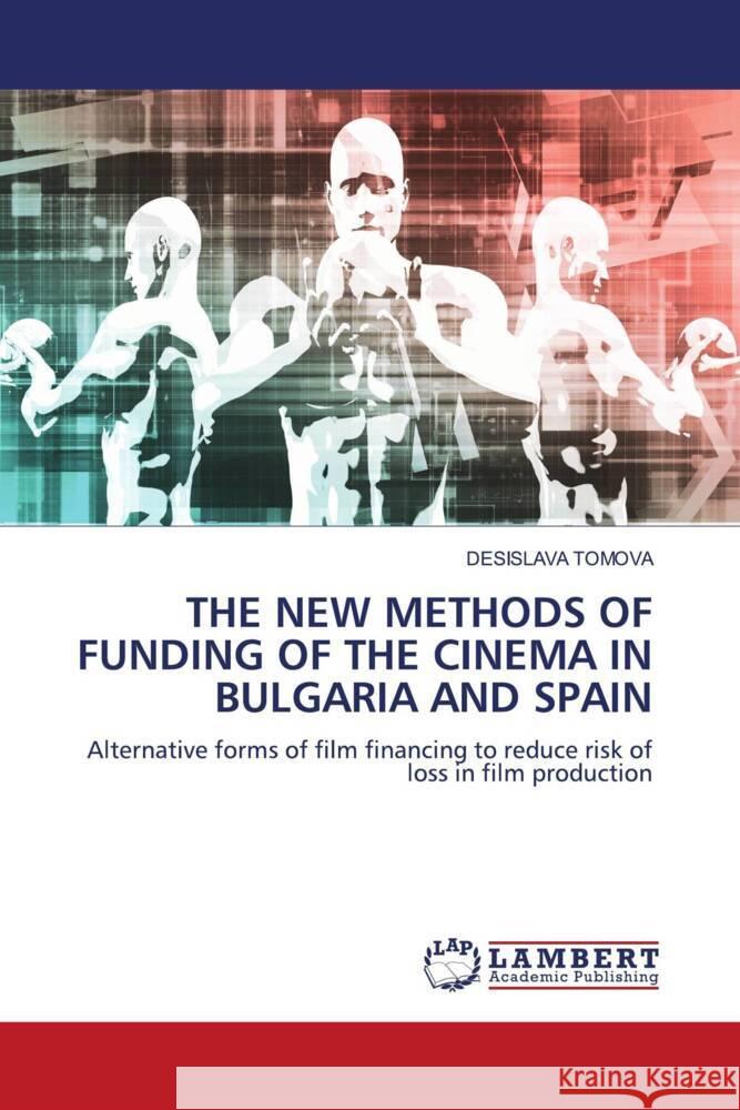 The New Methods of Funding of the Cinema in Bulgaria and Spain Desislava Tomova 9786208117610 LAP Lambert Academic Publishing - książka