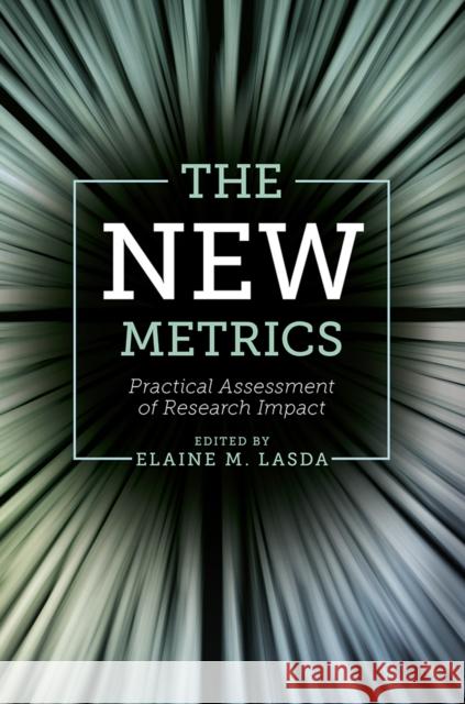 The New Metrics: Practical Assessment of Research Impact Elaine M. Lasda (University at Albany, SUNY, USA) 9781789732702 Emerald Publishing Limited - książka