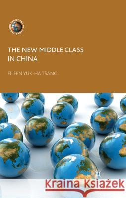 The New Middle Class in China: Consumption, Politics and the Market Economy Tsang, E. 9780230354449  - książka