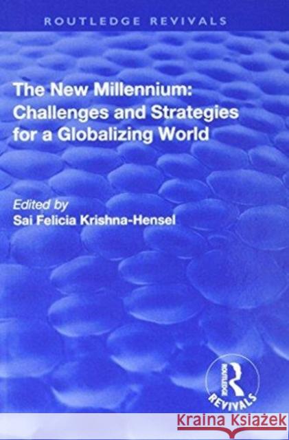 The New Millennium: Challenges and Strategies for a Globalizing World Sai Felicia Krishna-Hensel 9781138734524 Routledge - książka