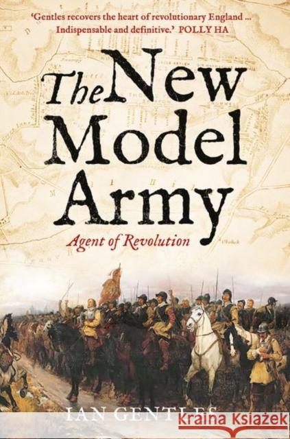 The New Model Army: Agent of Revolution Ian Gentles 9780300226836 Yale University Press - książka