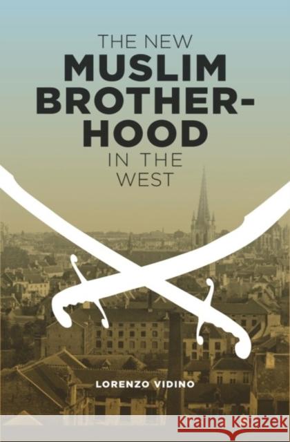 The New Muslim Brotherhood in the West L Vidino 9780231151269  - książka