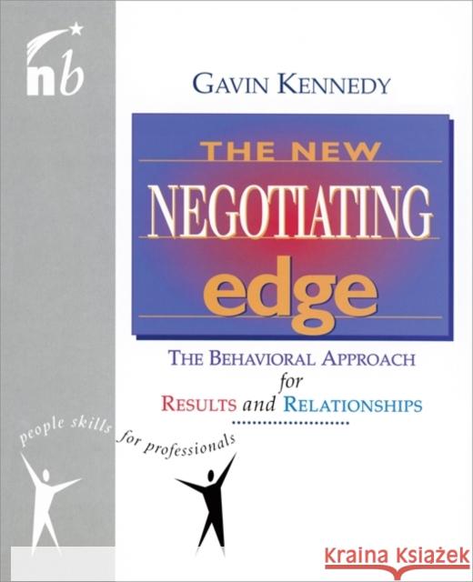 The New Negotiating Edge: The Behavioural Approach for Results and Relationships Kennedy, Gavin 9781857882056 Nicholas Brealey Publishing - książka