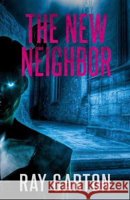 The New Neighbor Ray Garton   9781637895887 Macabre Ink - książka