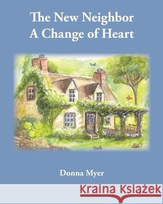 The New Neighbor A Change of Heart Donna Myer 9781956823714 Joshua Tree Publishing - książka