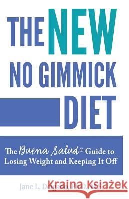 The NEW No Gimmick Diet: The Buena Salud(R) Guide to Losing Weight and Keeping it Off Delgado, Jane L. 9780997995411 Buena Salud Press - książka