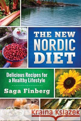 The New Nordic Diet: Delicious Recipes for a Healthy Lifestyle Saga Finberg 9781508985105 Createspace - książka