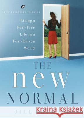 The New Normal: Living a Fear-Free Life in a Fear-Driven World Briscoe, Jill 9780735289710 Multnomah Books - książka