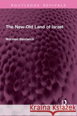 The New-Old Land of Israel Norman Bentwich *Deceased* 9781032761855 Routledge - książka