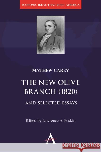 The New Olive Branch (1820) and Selected Essays Matthew Carey Mathew Carey Lawrence A. Peskin 9781783081554 Anthem Press - książka