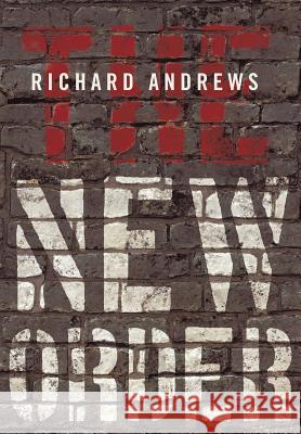 The New Order Richard Andrews 9781462024896 iUniverse.com - książka