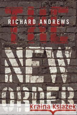 The New Order Richard Andrews 9781462024902 iUniverse.com - książka