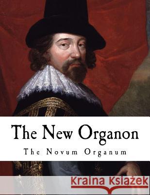 The New Organon: True Directions Concerning the Interpretation of Nature Francis Bacon 9781537381169 Createspace Independent Publishing Platform - książka