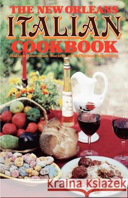 The New Orleans Italian Cookbook Italian-American Society of Jefferson 9781565546714 Pelican Publishing Company - książka