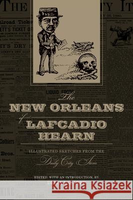 The New Orleans of Lafcadio Hearn: Illustrated Sketches from the Daily City Item Delia Labarre 9780807176948 LSU Press - książka