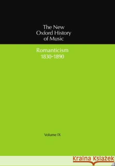 The New Oxford History of Music: Volume IX: Romanticism (1830-1890) Abraham, Gerald 9780193163096 Oxford University Press - książka