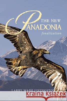 The New Panadonia: Finalization Larry Wade Livingston 9781664191013 Xlibris Us - książka