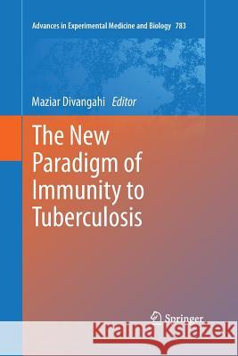 The New Paradigm of Immunity to Tuberculosis Maziar Divangahi 9781489990631 Springer - książka