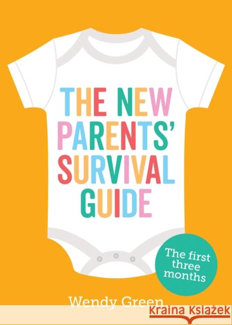 The New Parents' Survival Guide: The First Three Months Wendy Green 9781787835511 Summersdale Publishers - książka