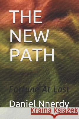 The New Path: Fortune At Last Daniel N. Nnerdy 9781076116055 Independently Published - książka