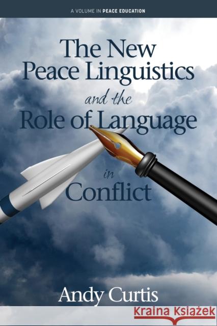 The New Peace Linguistics and the Role of Language in Conflict Andy Curtis 9781648027307 Information Age Publishing - książka