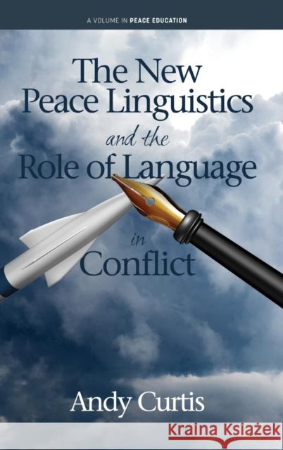 The New Peace Linguistics and the Role of Language in Conflict Andy Curtis 9781648027314 Information Age Publishing - książka