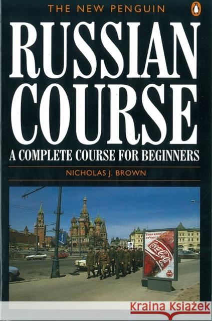 The New Penguin Russian Course Nicholas J. Brown 9780140120417 Penguin Books Ltd - książka