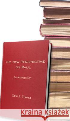 The New Perspective on Paul Kent L Yinger (Fuller Theological Seminary, California) 9781498212670 Cascade Books - książka